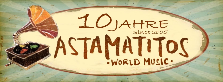 ASTAMATITOS World Music - 10-jähriges Jubiläum!